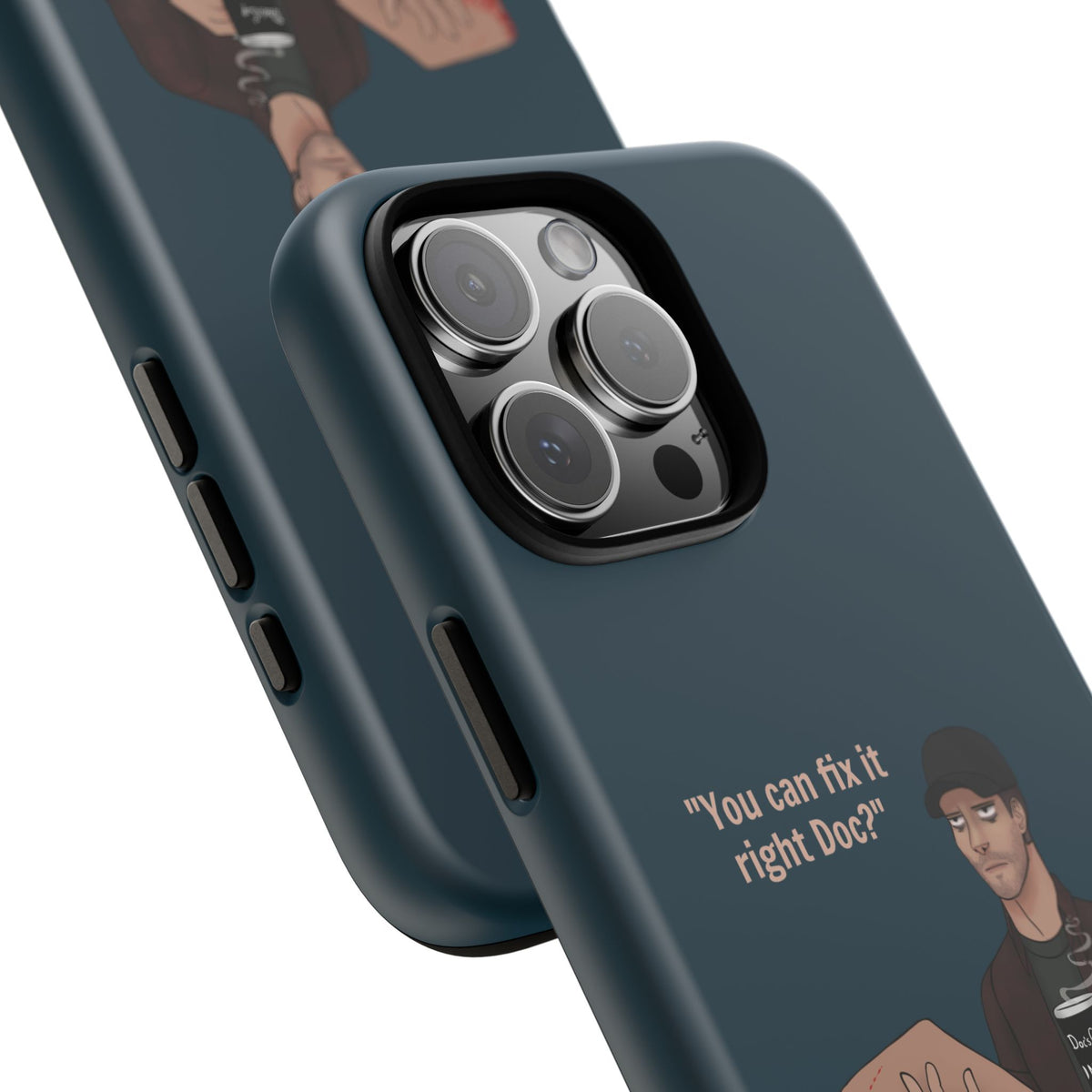 "You can fix it right Doc?" iPhone or Galaxy Tough Phone Case