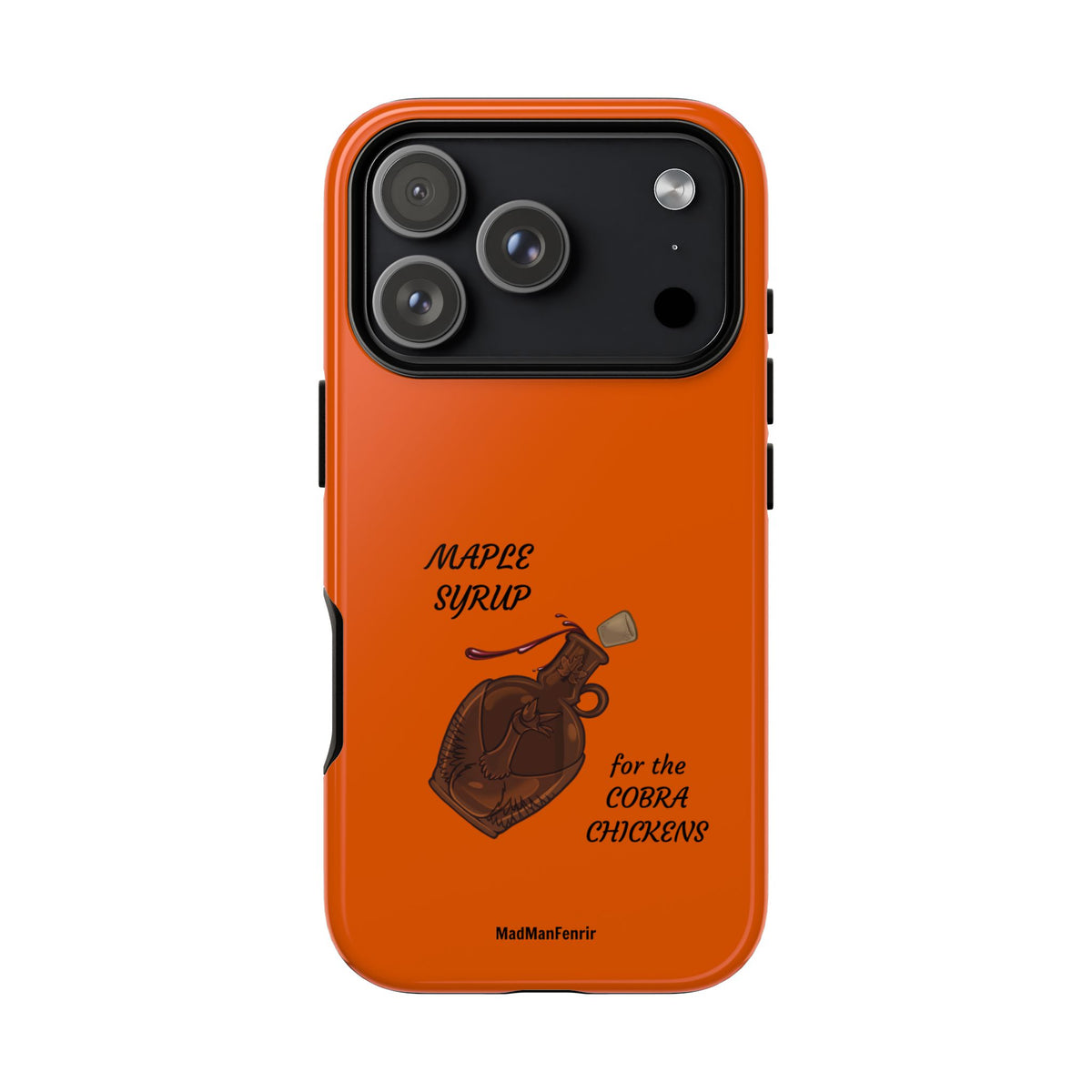 Maple Syrup for the COBRA CHICKENS iPhone or Galaxy Tough Phone Case