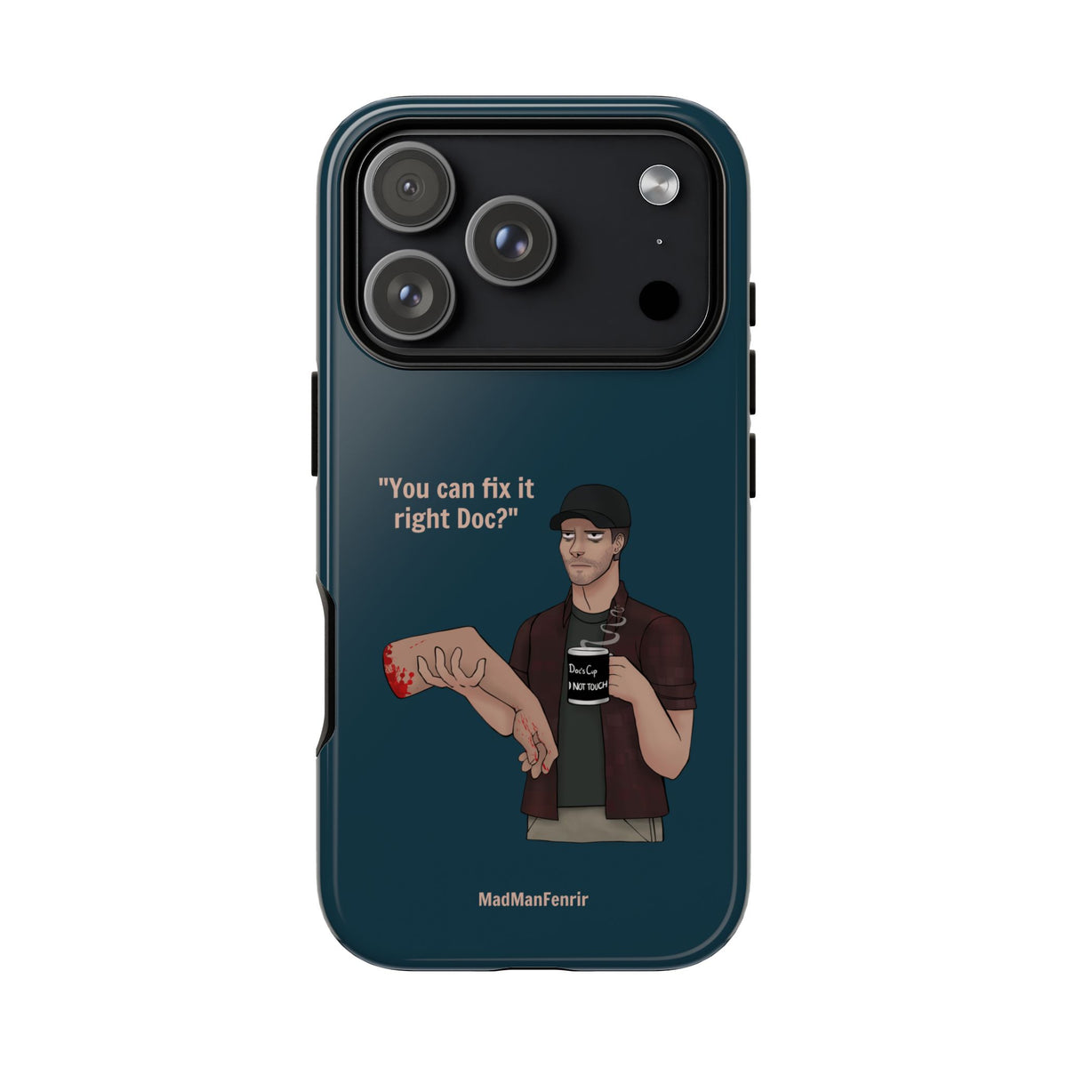 "You can fix it right Doc?" iPhone or Galaxy Tough Phone Case