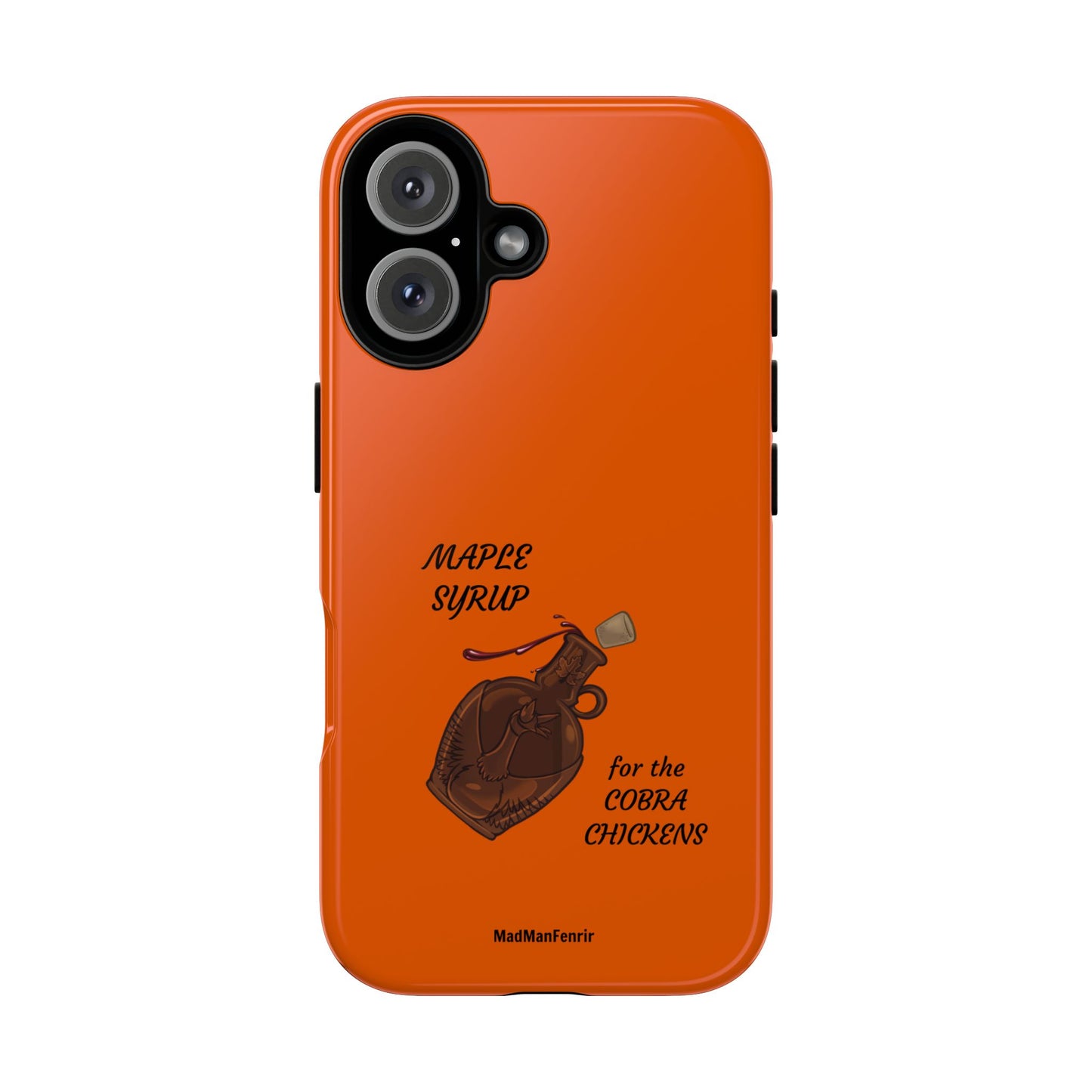 Maple Syrup for the COBRA CHICKENS iPhone or Galaxy Tough Phone Case