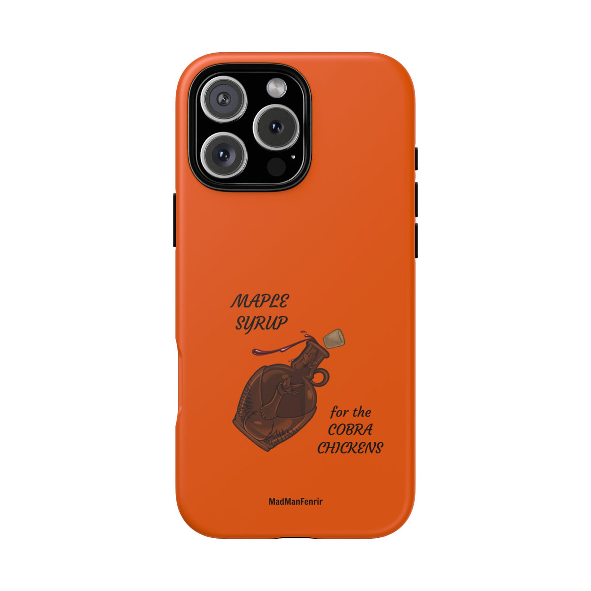 Maple Syrup for the COBRA CHICKENS iPhone or Galaxy Tough Phone Case