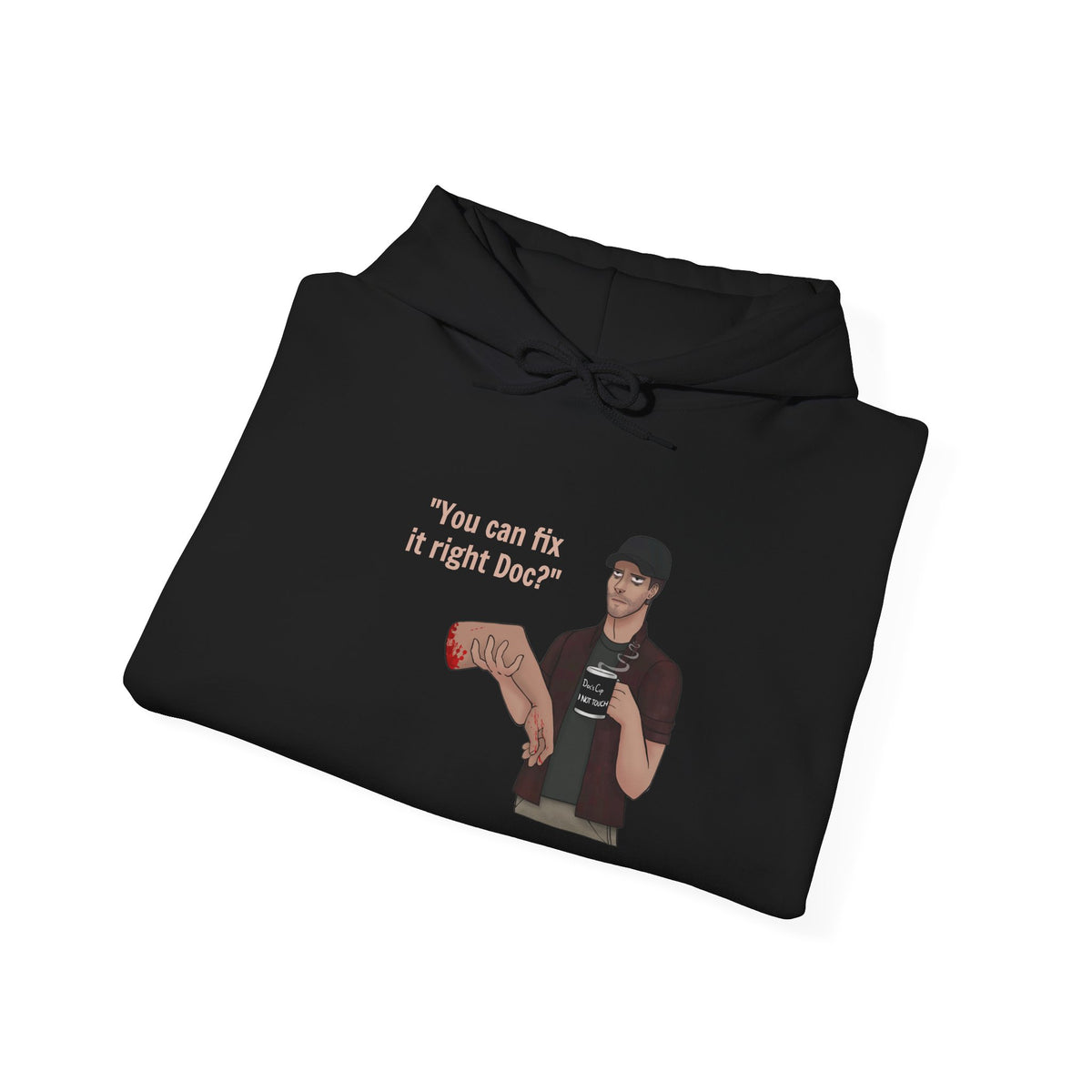 "You can fix it right Doc?" Doc is Tired Hooded Sweatshirt
