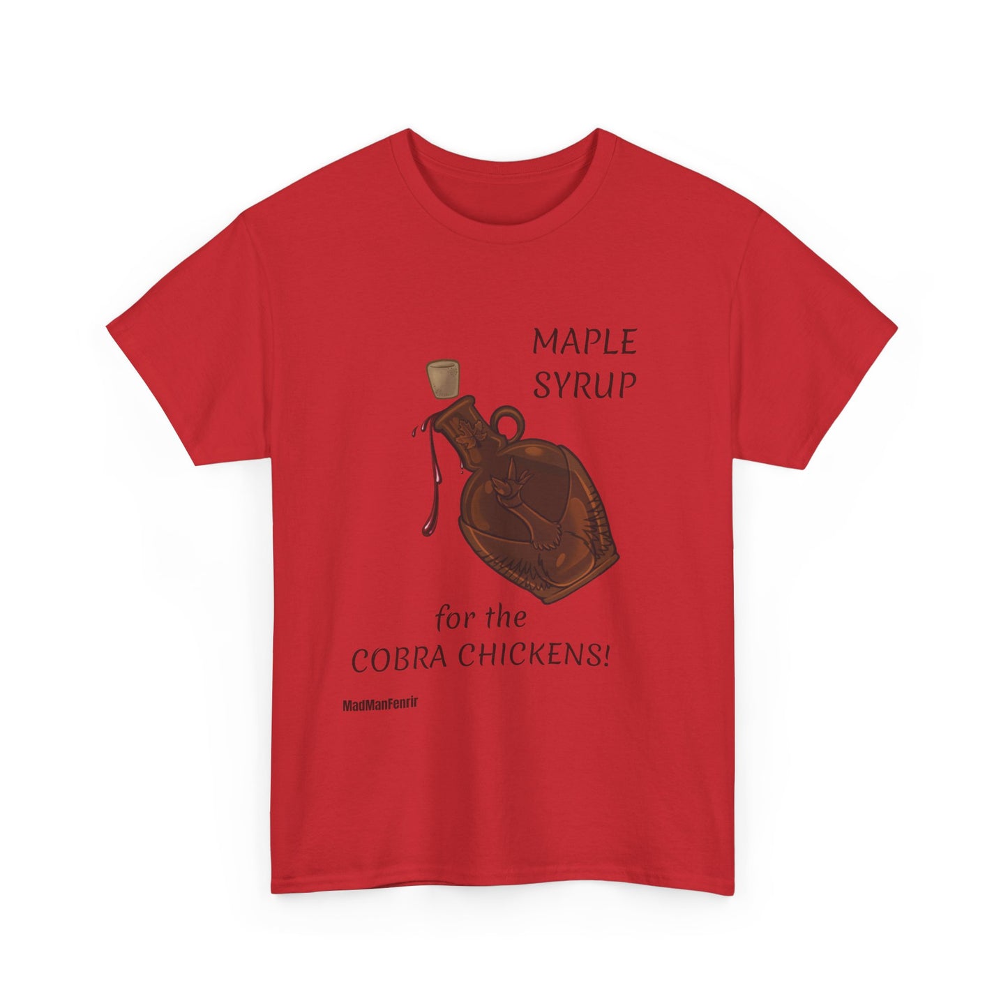 MAPLE SYRUP FOR THE COBRA CHICKENS CANADA T shirt