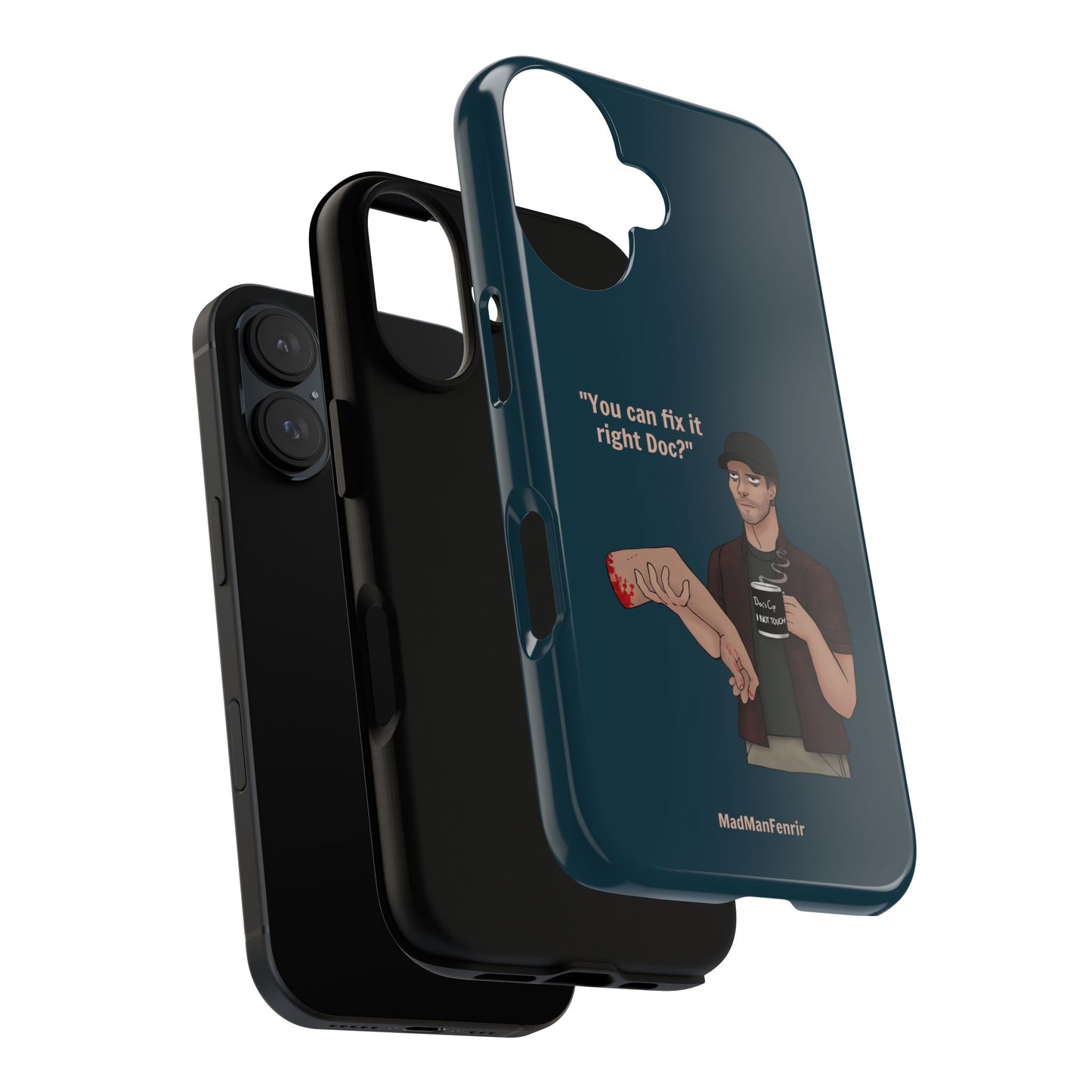 "You can fix it right Doc?" iPhone or Galaxy Tough Phone Case