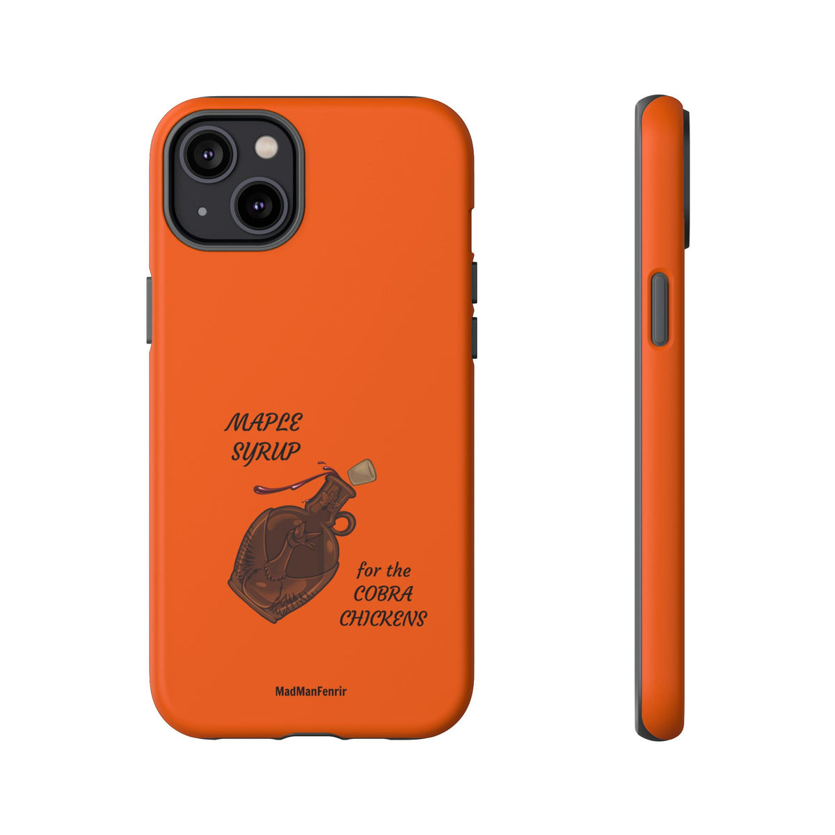 Maple Syrup for the COBRA CHICKENS iPhone or Galaxy Tough Phone Case