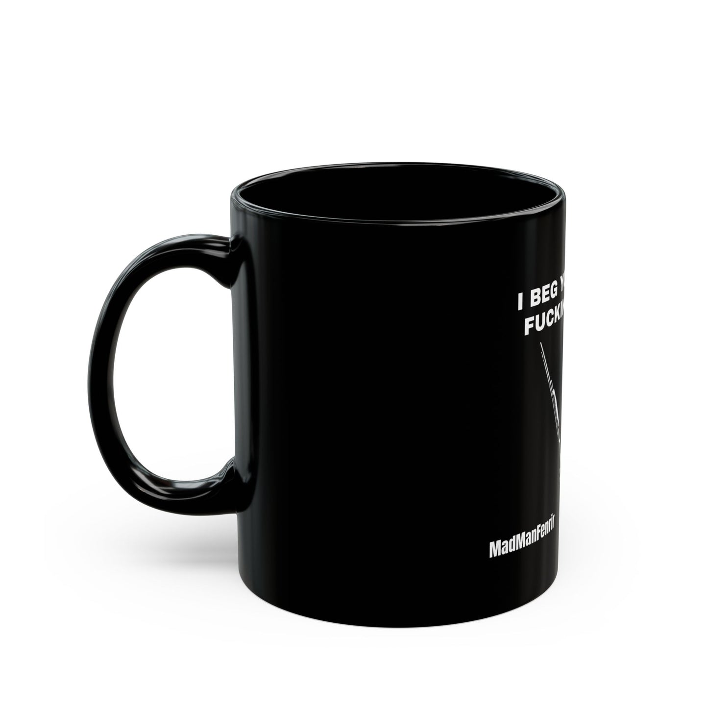 I BEG YOUR FINEST FUCKING PARDON?!? Mug