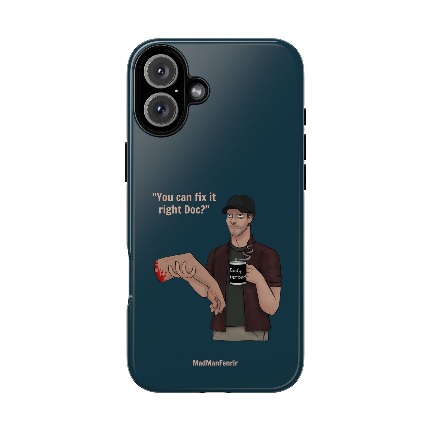 "You can fix it right Doc?" iPhone or Galaxy Tough Phone Case