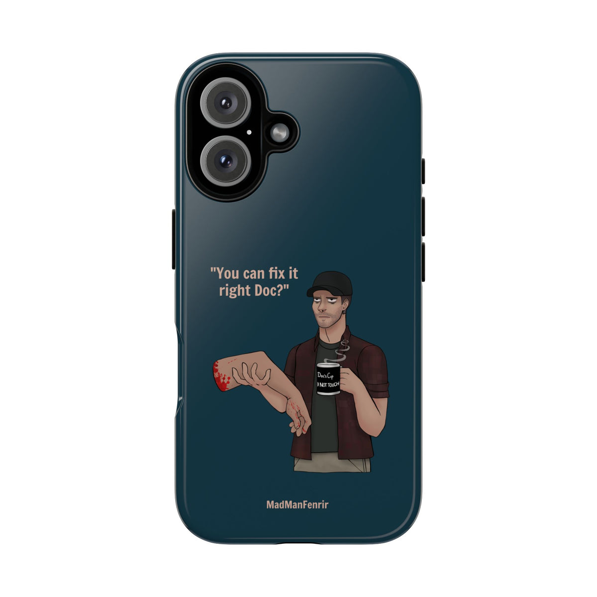 "You can fix it right Doc?" iPhone or Galaxy Tough Phone Case