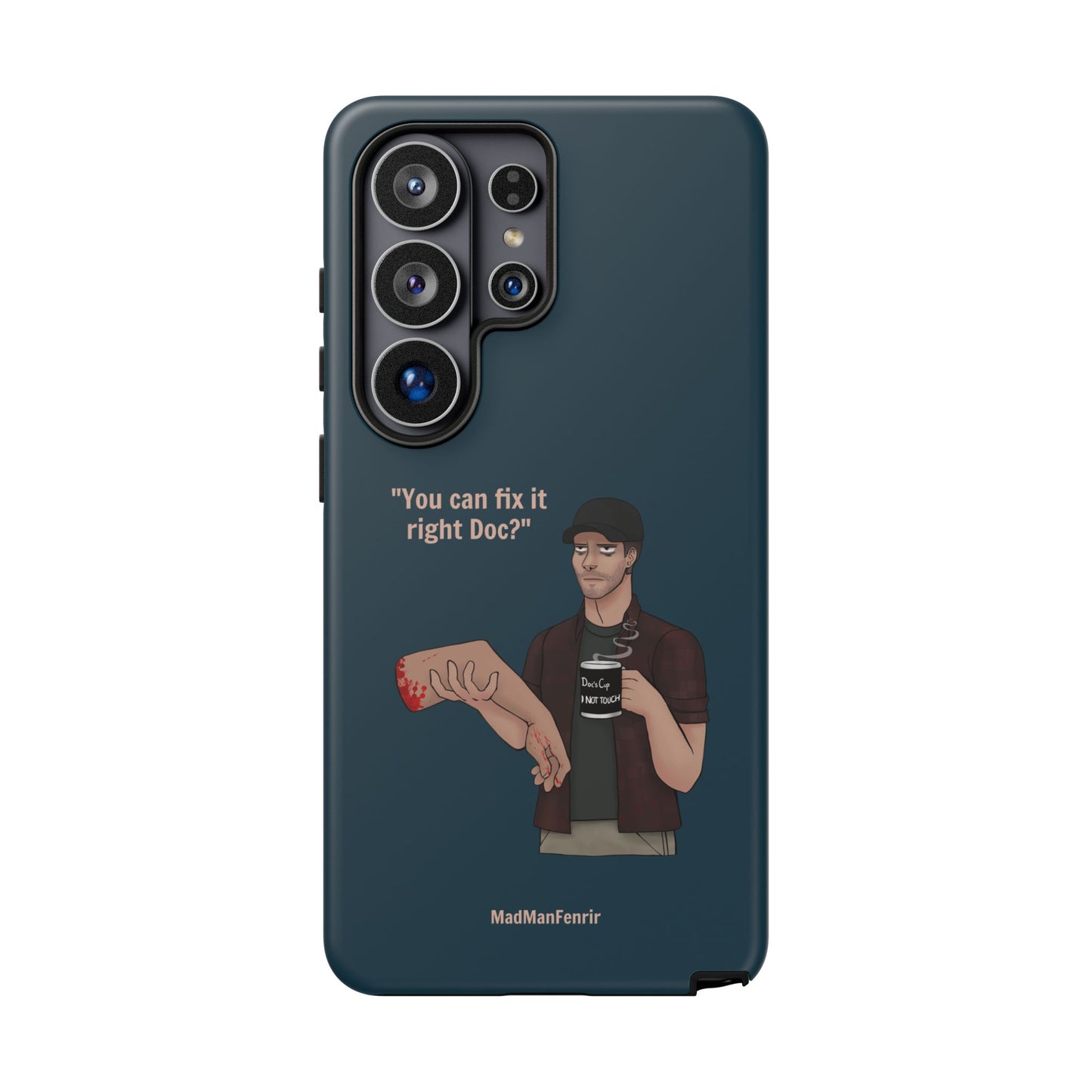 "You can fix it right Doc?" iPhone or Galaxy Tough Phone Case