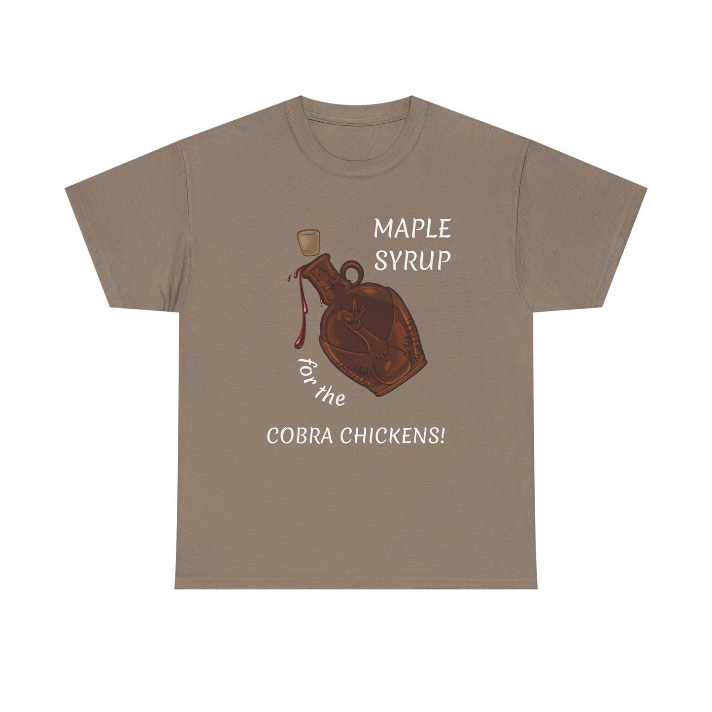 MAPLE SYRUP FOR THE COBRA CHICKENS CANADA T shirt