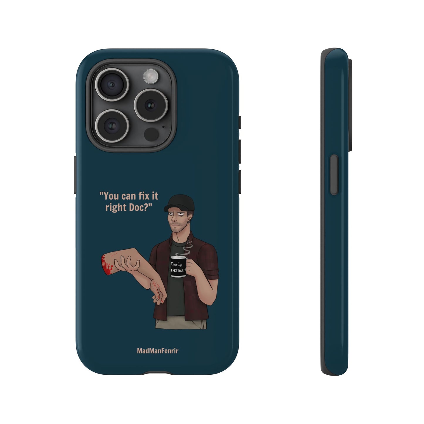 "You can fix it right Doc?" iPhone or Galaxy Tough Phone Case