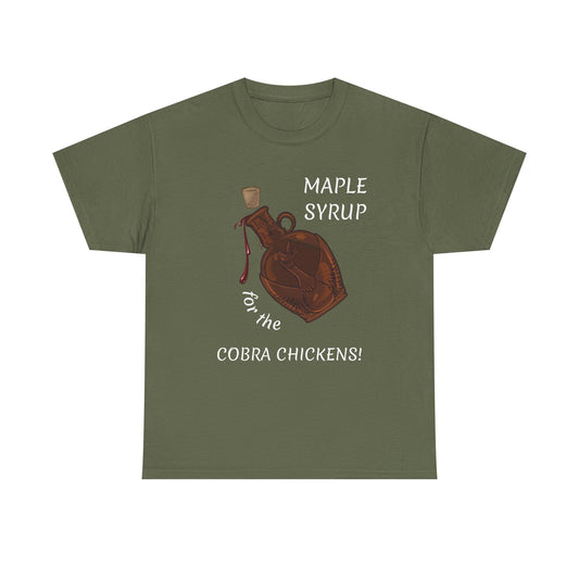 MAPLE SYRUP FOR THE COBRA CHICKENS CANADA T shirt