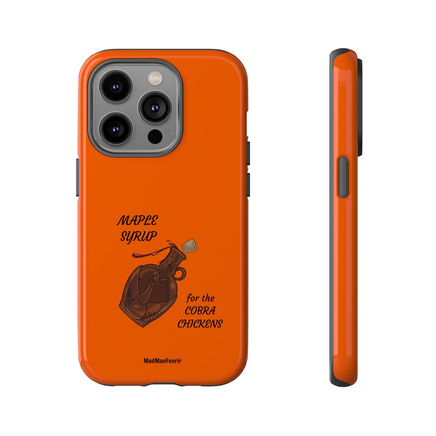Maple Syrup for the COBRA CHICKENS iPhone or Galaxy Tough Phone Case