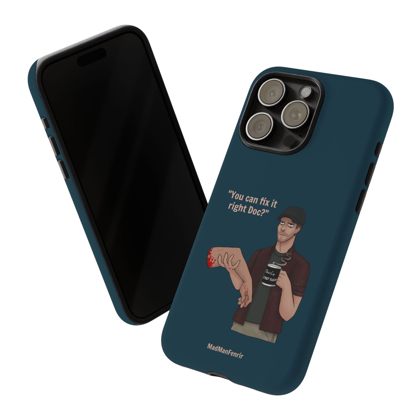 "You can fix it right Doc?" iPhone or Galaxy Tough Phone Case