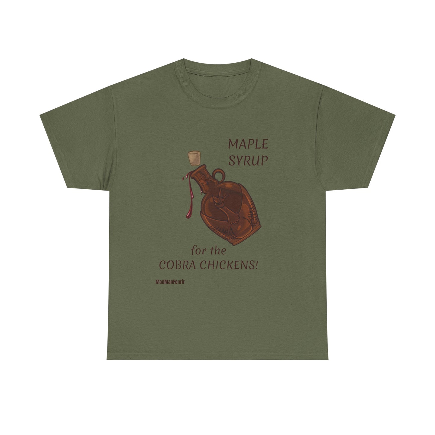 MAPLE SYRUP for the COBRA CHICKENS T-Shirt
