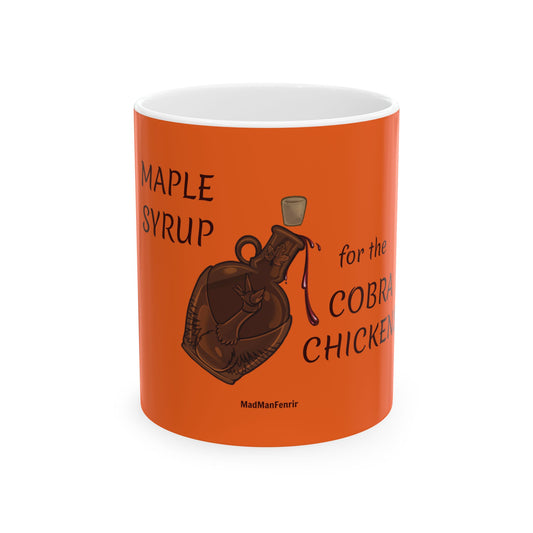 MAPLE SYRUP for the COBRA CHICKENS Mug