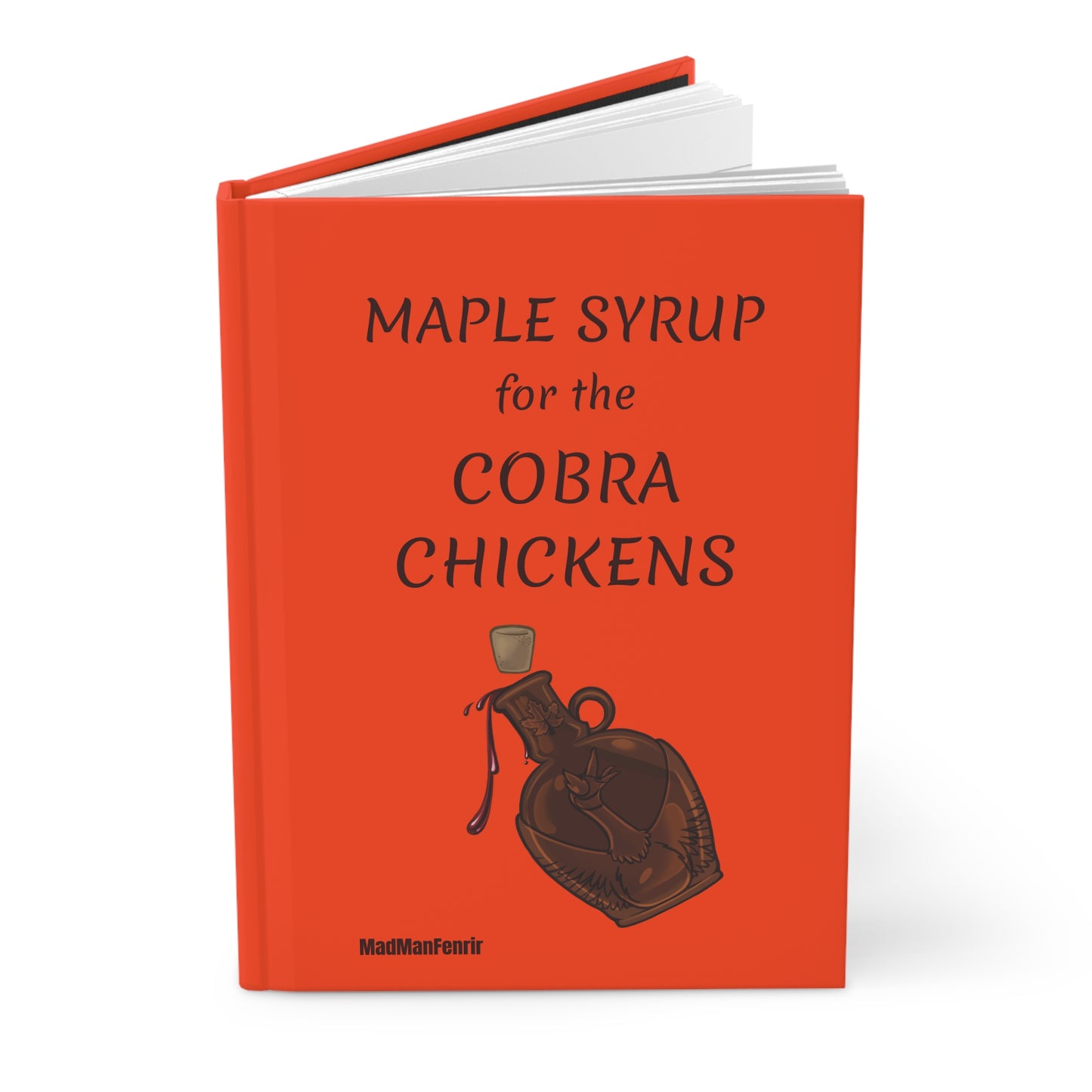 MAPLE SYRUP for the COBRA CHICKENS Notebook